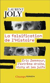 La falsification de l'histoire : Eric Zemmour, l'extrême droite, Vichy et les Juifs