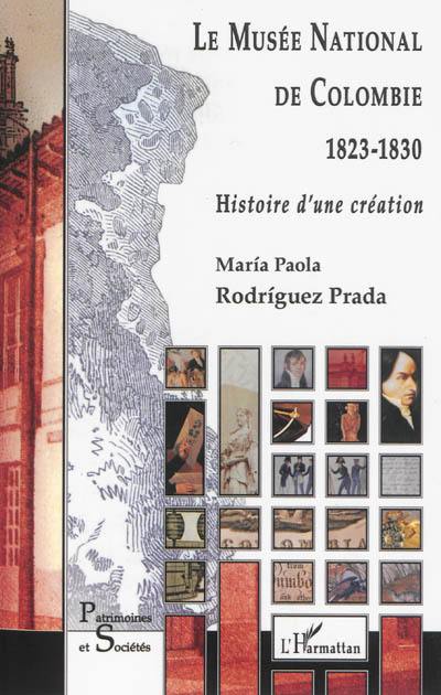 Le Musée national de Colombie 1823-1830 : histoire d'une création