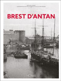 Brest d'antan : Brest et ses environs à travers la carte postale ancienne : collection Archives de Brest et collections privées