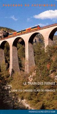 Le train des pignes : ligne des chemins de fer de Provence