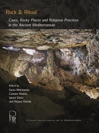 Rock & ritual : caves, rocky places and religious practices in the ancient Mediterranean