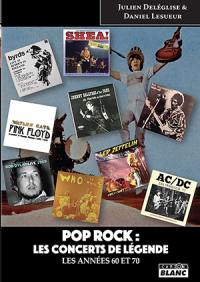Pop rock : les concerts de légende : années 60 et 70