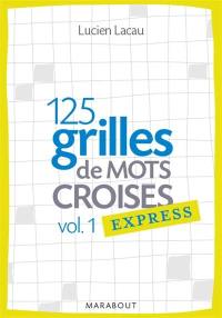 125 grilles de mots croisés express. Vol. 1