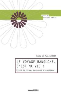 Le voyage manouche, c'est ma vie : récit de Gika, manouche d'Auvergne