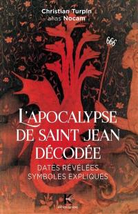 L'Apocalypse de saint Jean décodée : dates révélées, symboles expliqués