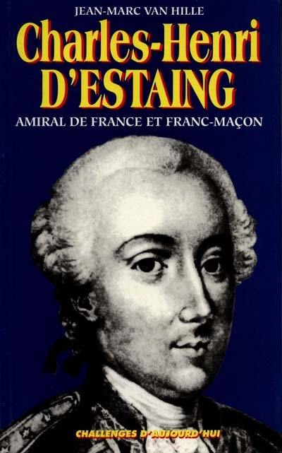 Charles-Henri d'Estaing : amiral de France et franc-maçon (1729-1794). Marine et franc-maçonnerie (1750-1830)