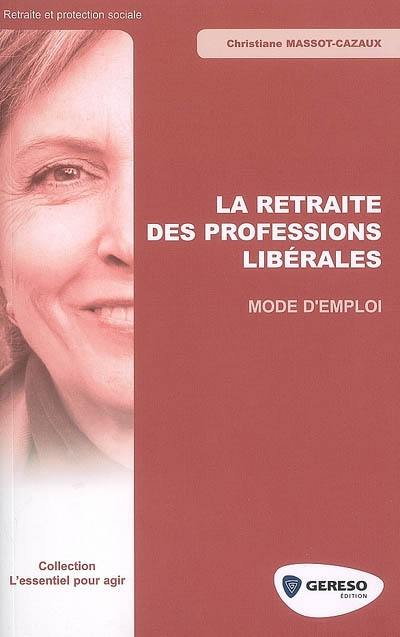 La retraite des professions libérales : mode d'emploi