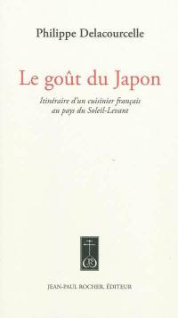 Le goût du Japon : itinéraire d'un cuisinier français au pays du Soleil-Levant