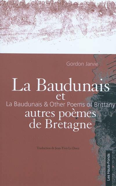 La Baudunais : et autres poèmes de Bretagne. La Baudunais : & other poems of Brittany