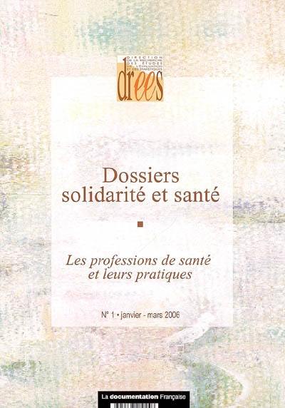 Dossiers solidarité et santé, n° 1(2006). Les professions de santé et leurs pratiques