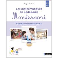 Les mathématiques en pédagogie Montessori : numération, formes et grandeurs : de la PS à la GS