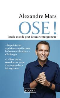 Ose ! : tout le monde peut devenir entrepreneur