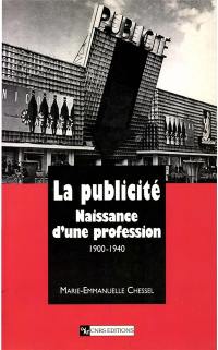 La publicité en France : naissance d'une profession 1900-1940