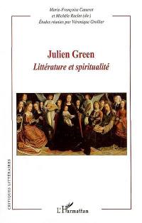 Julien Green : littérature et spiritualité : actes du colloque, les 19 et 20 mars 2004