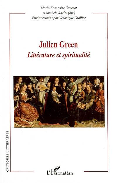 Julien Green : littérature et spiritualité : actes du colloque, les 19 et 20 mars 2004