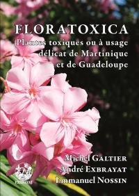 Floratoxica : plantes toxiques ou à usage délicat de Martinique et de Guadeloupe