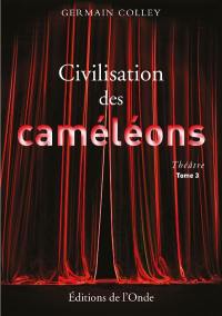 Civilisation des caméléons. Vol. 3