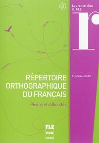 Répertoire orthographique du français : pièges et difficultés : A1-C2
