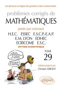 Problèmes corrigés de mathématiques posés aux concours HEC, ESSEC, ESCP-EAP, EM Lyopn, ECRICOME, EDHEC, ESC : option scientifique, 2008-2009