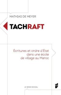 Tachraft : écritures et ordre d'Etat dans une école de village au Maroc