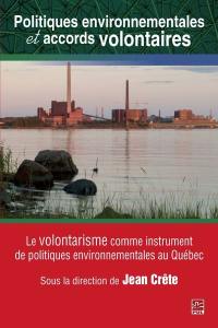 Politiques environnementales et accords volontaires : volontarisme comme instrument de politiques environnementales au Québec