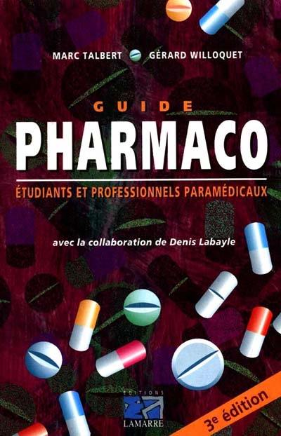 Guide pharmaco : étudiants et professionnels paramédicaux