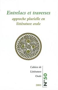 Cahiers de littérature orale, n° 50. Entrelacs et traverses : approche plurielle en littérature orale