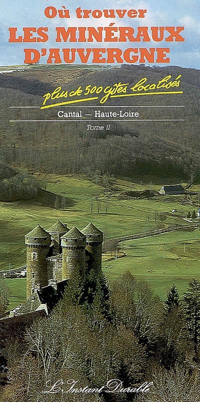 Où trouver les minéraux d'Auvergne. Vol. 2. Cantal, Haute-Loire