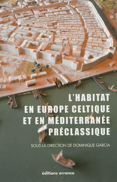 L'habitat en Europe celtique et en Méditerranée préclassique : domaines urbains