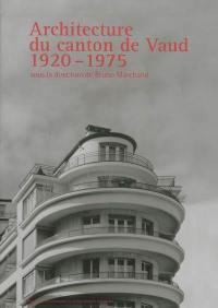 Architecture du canton de Vaud. 1920-1975