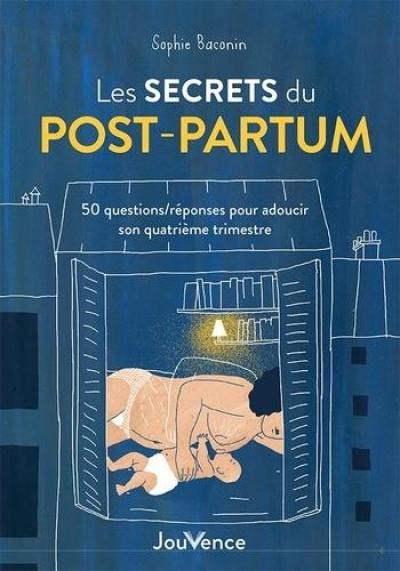 Les secrets du post-partum : 50 questions-réponses pour adoucir son quatrième trimestre