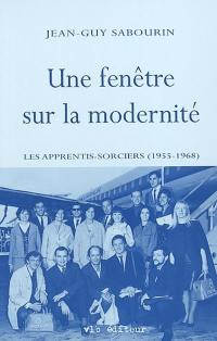 Une fenêtre sur la modernité : Apprentis-Sorciers (1955-1968)