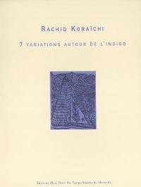 Rachid Koraïchi : 7 variations autour de l'indigo : exposition, Marseille, Galeries de la Vieille Charité, 30 janvier-9 mars 2003