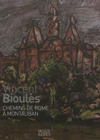 Vincent Bioulès : chemins de Rome à Montauban