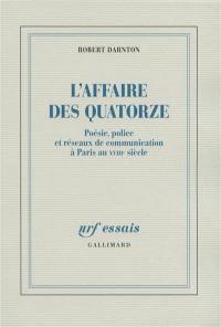 L'affaire des Quatorze : poésie, police et réseaux de communication à Paris au XVIIIe siècle