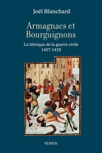 Armagnacs et Bourguignons : la fabrique de la guerre civile, 1407-1435