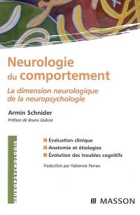 Neurologie du comportement : la dimension neurologique de la neuropsychologie : évaluation clinique, anatomie et étiologies, évolution des troubles cognitifs