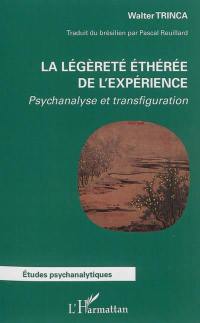 La légèreté éthérée de l'expérience : psychanalyse et transfiguration