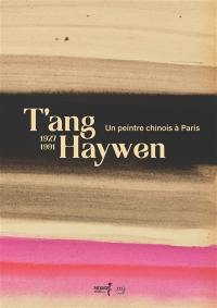 T'ang Haywen : 1927-1991 : un peintre chinois à Paris