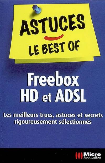 Freebox HD et ADSL : les meilleurs trucs, astuces et secrets rigoureusement sélectionnés