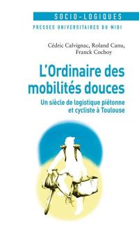 L'ordinaire des mobilités douces : un siècle de logistique piétonne et cycliste à Toulouse