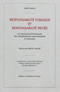 Responsabilité publique et responsabilité privée : les influences réciproques des jurisprudences administrative et judiciaire