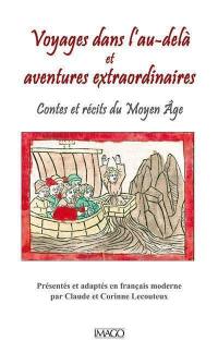 Voyages dans l'au-delà et aventures extraordinaires : contes et récits du Moyen Age