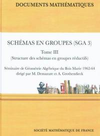 Schémas en groupe (SGA 3). Vol. 3. Structure des schémas en groupes réductifs