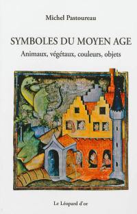 Symboles du Moyen Age : animaux, végétaux, couleurs, objets