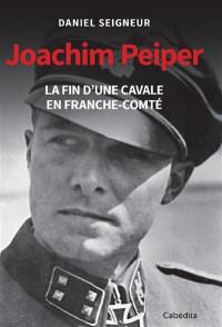 Joachim Peiper : la fin d'une cavale en Franche-Comté