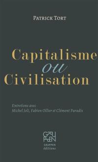 Capitalisme ou civilisation : entretiens avec Michel Joli, Fabien Ollier et Clément Paradis