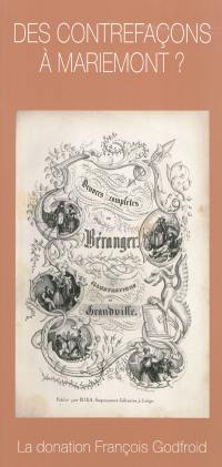 Des contrefaçons à Mariemont ? : la contrefaçon en Belgique et à l'étranger au 19e siècle : la donation François Godfroid