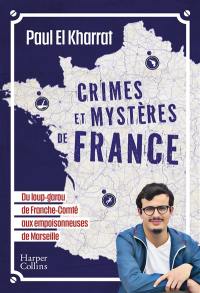 Crimes et mystères de France : du loup-garou de Franche-Comté aux empoisonneuses de Marseille