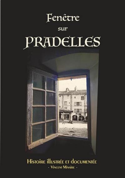 Fenêtre sur Pradelles : histoire illustrée et documentée